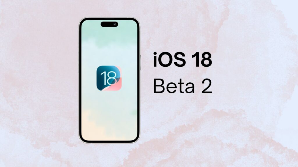 iOS 18 Beta 2 Just Came Out, And One of Them Might Be A Life-Changer