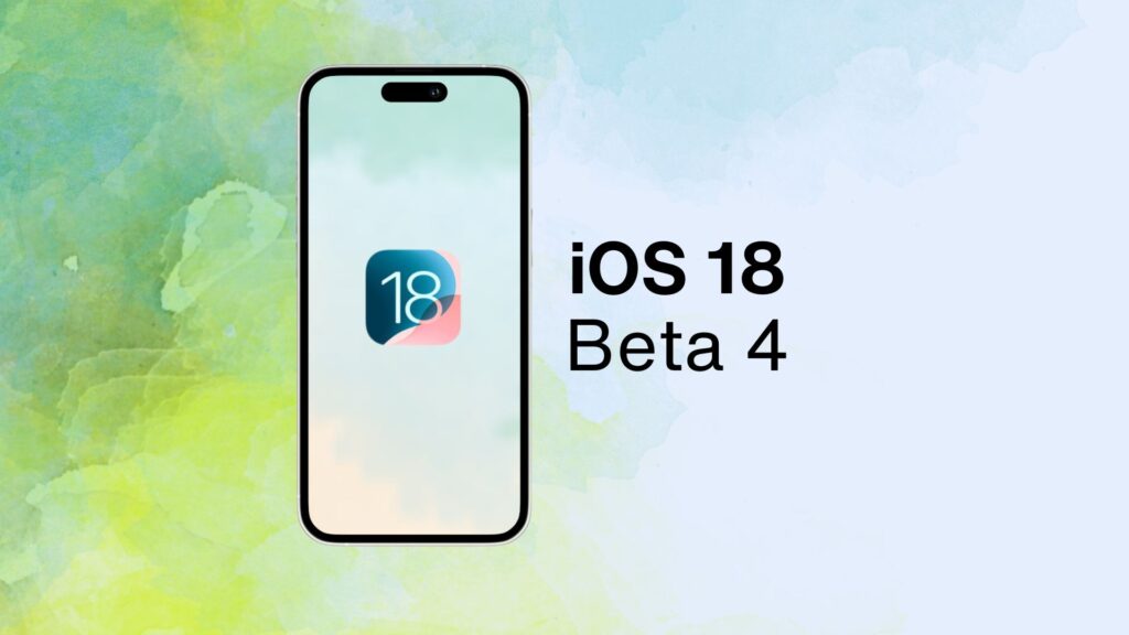 iOS 18 Beta 4 Just Came Out, Here’s What You Need to Know